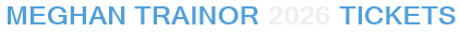 Meghan Trainor 2026 Tickets